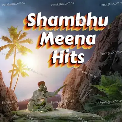 Shambhu Meena Hits - Shambhu Meena