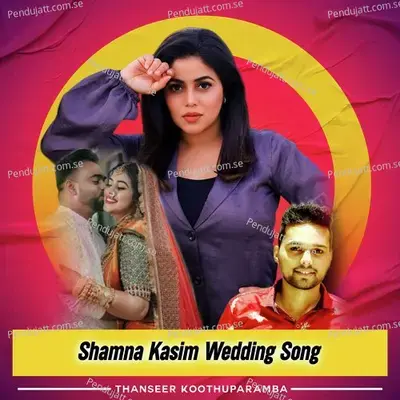 Shamna Kasim Wedding Song - Thanseer Koothuparamba