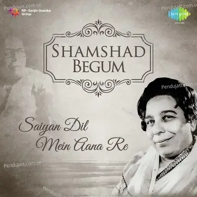 Shamshad Begum: Saiyan Dil Mein Aana Re -  cover album