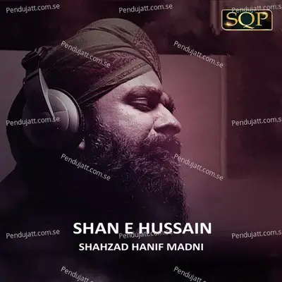 Shan E Hussain - Shahzad Hanif Madni album cover 