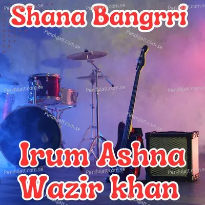 Shana Bangrri - Irum Ashna album cover 