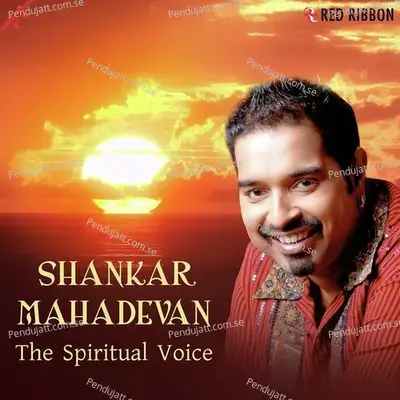 Shankar Mahadevan - The Spiritual Voice - Shankar Mahadevan