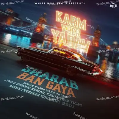 Sharab Ban Gaya - Karm Veer Yadav album cover 