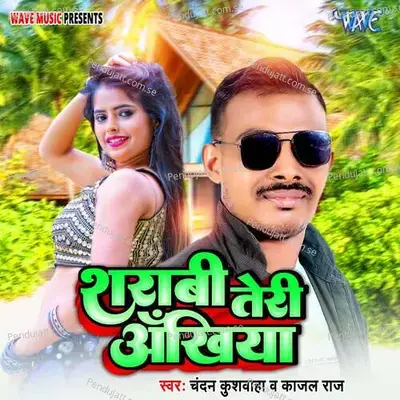 Sharabi Teri Akhiya - Chandan Kushwaha album cover 