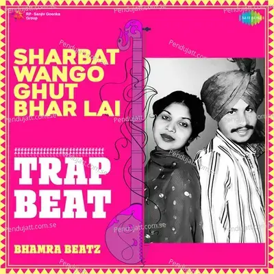 Sharbat Wango Ghut Bhar Lai Trap Beat - Bhamra Beatz album cover 