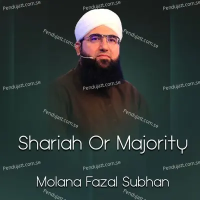 Shariah Or Majority - Molana Fazal Subhan album cover 