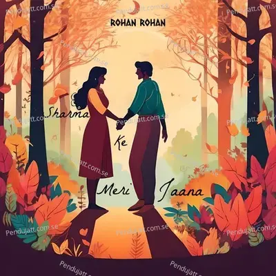 Sharma Ke Meri Jaana - Rohan Gokhale album cover 