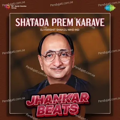 Shatada Prem Karave - Jhankar Beats - DJ Harshit Shah album cover 