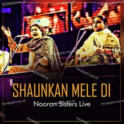 Shaukan Mele Di Nooran Sisters Live - Nooran Sisters album cover 