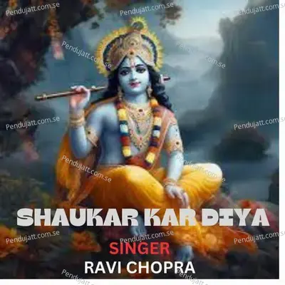 Shaukar Kar Diya - Santosh Kumar