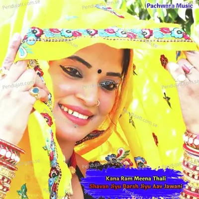 Shavan Jiyu Barsh Jiyu Aav Jawani - Kana Ram Meena Thali album cover 