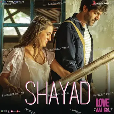 Shayad  From  Love Aaj Kal   - Pritam