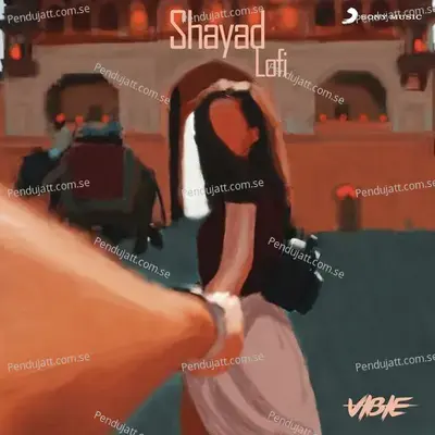 Shayad (Lofi Flip) - VIBIE
