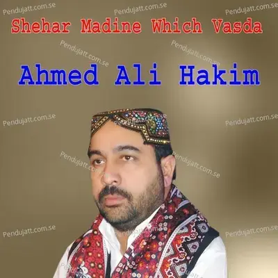 Shehar Madine Which Vasda - Ahmed Ali Hakim album cover 