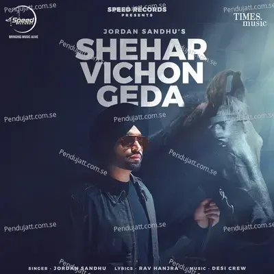 Shehar Vichon Geda - Jordan Sandhu