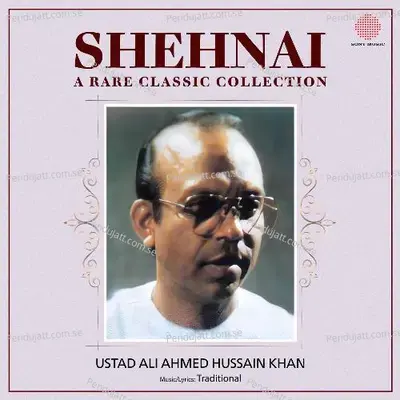 Shehnai A Rare Classic Collection - Ustad Ali Ahmed Hussain Khan