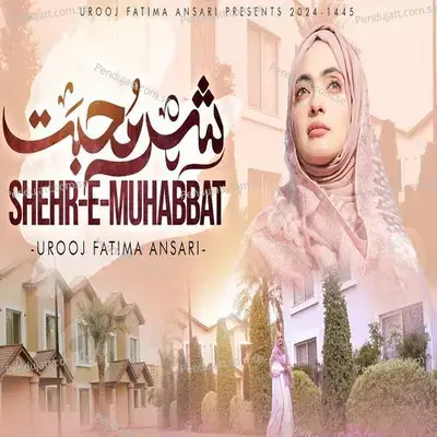 Shehr E Muhabbat - Urooj Fatima Ansari album cover 