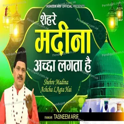 Shehre Madina Achcha Lagta Hai - Tasneem Arif album cover 