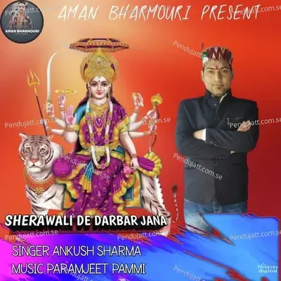 Sherawali De Darbar Jana - Ankush Sharma album cover 