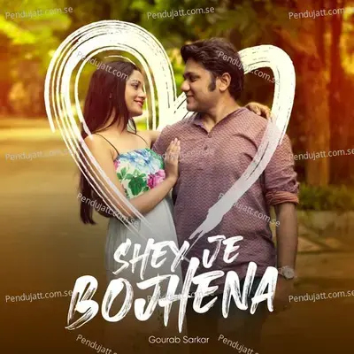 Shey Je Bojhena - Gourab Sarkar album cover 