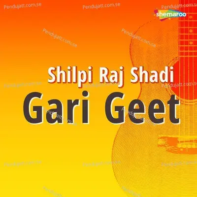 Shilpi Raj Shadi Gari Geet - Shilpi Raj album cover 