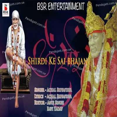 Sai Muje Sharan Main Le Le Sai Raam - Achal Srivastava album cover 