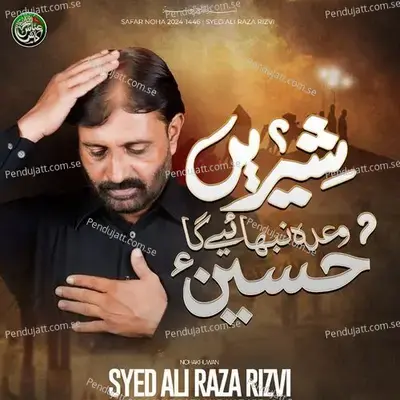 Shireen Wada Nibhayega Hussain - Syed Ali Raza Rizvi album cover 