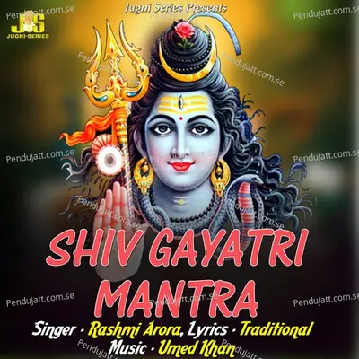 Shiv Gayatri Mantra - Rashmi Arora album cover 