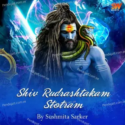 Shiv Rudrashtakam Stotram - Sushmita Sarker album cover 