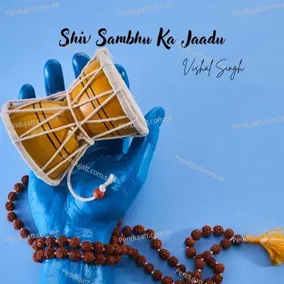 Shiv Sambhu Ka Jaadu - Vishal Singh album cover 