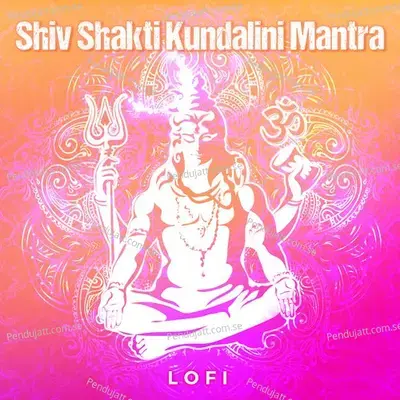 Shiv Shakti Kundalini Mantra - Abhilasha Chellam album cover 