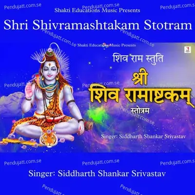 Shiv Shivramashtakam Stotram - Siddharth Shankar Srivastav album cover 