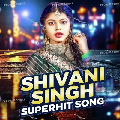 Bhatar Bhatiyara - Shivani Singh album cover 