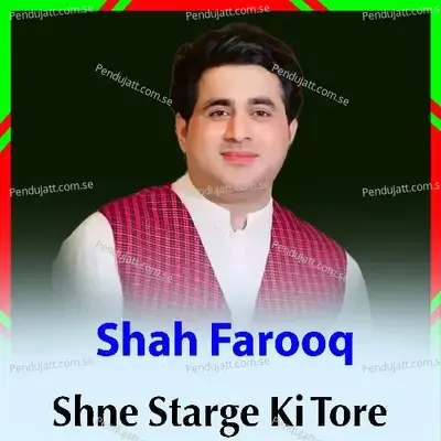 Shne Starge Ki Tore - Shah Farooq album cover 