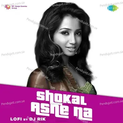 Shokal Ashe Na - Lofi - DJ Rik album cover 