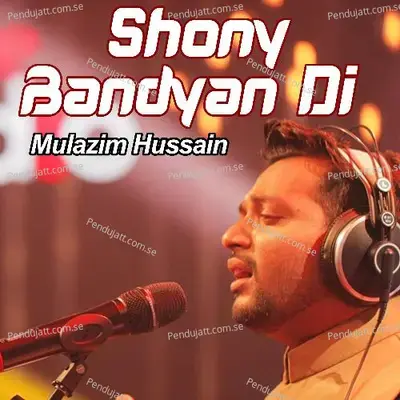 Shony Bandyan Di - Mulazim Hussain album cover 