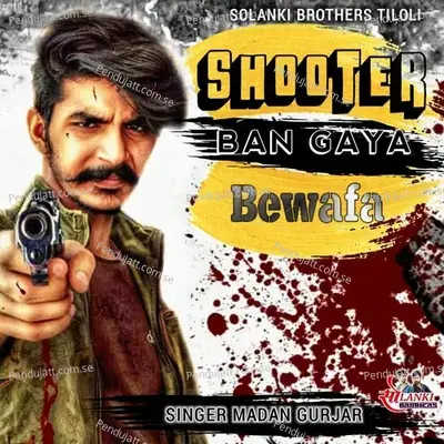 Shooter Ban Gya Bewafa - Madan Gurjar album cover 