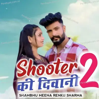 Shooter Ki Diwaani 2 - Shambhu Meena album cover 
