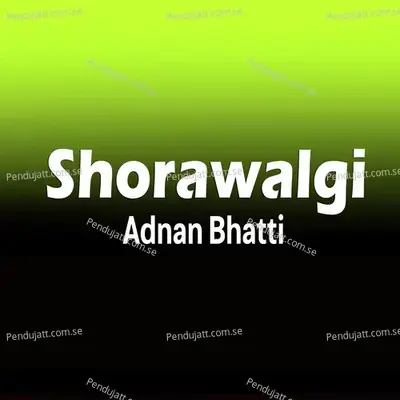 Shorawalgi - Adnan Bhatti album cover 