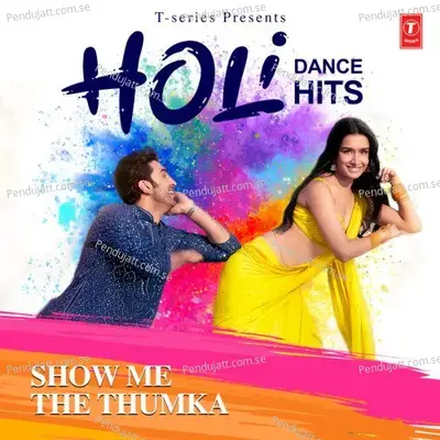 Show Me The Thumka - Holi Dance Hits - Various Artists