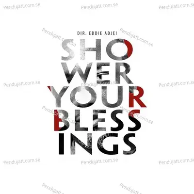 Shower Your Blessings - Dir. Eddie Adjei album cover 