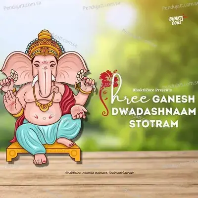 Shree Ganesh Dwadashnaam Stotram - Bhakticore album cover 