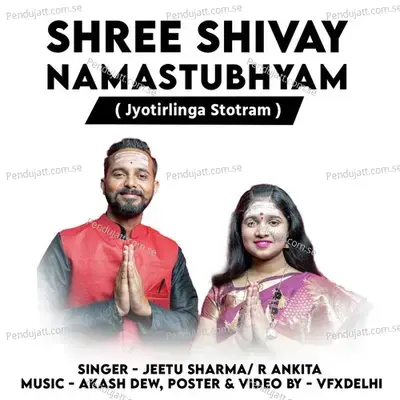 Shree Shivay Namastubhyam Jyotirlinga Stotram - Jeetu Sharma album cover 