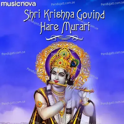 Krishna Bhajan - Shri Krishna Govind Hare Murari - Shailendra Bhartti album cover 