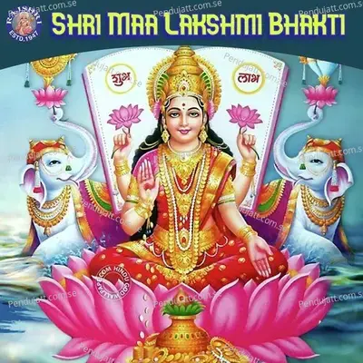 Shri Maa Lakshmi Bhakti - Various Artists cover album