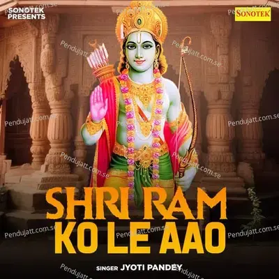 Shri Ram Ko Le Aao - Jyoti Pandey album cover 