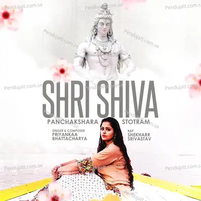 Shri Shiva Panchakshara Stotram - Priyankaa Bhattacharya album cover 