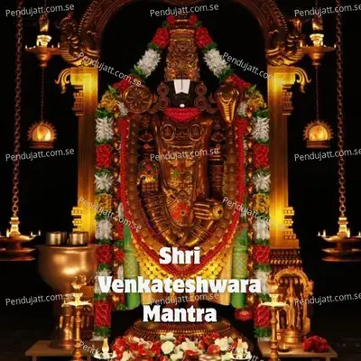 Shri Venkateshwara Mantra - Annamayya Keethana