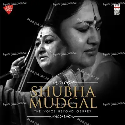 Sawan Jhar Lageyna Dhirey Dhirey  - Raga Khamaj - Dadra - Shubha Mudgal album cover 