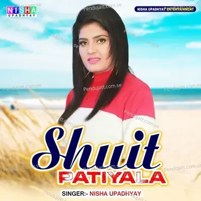 Shuit Patiyala - Nisha Upadhyay album cover 